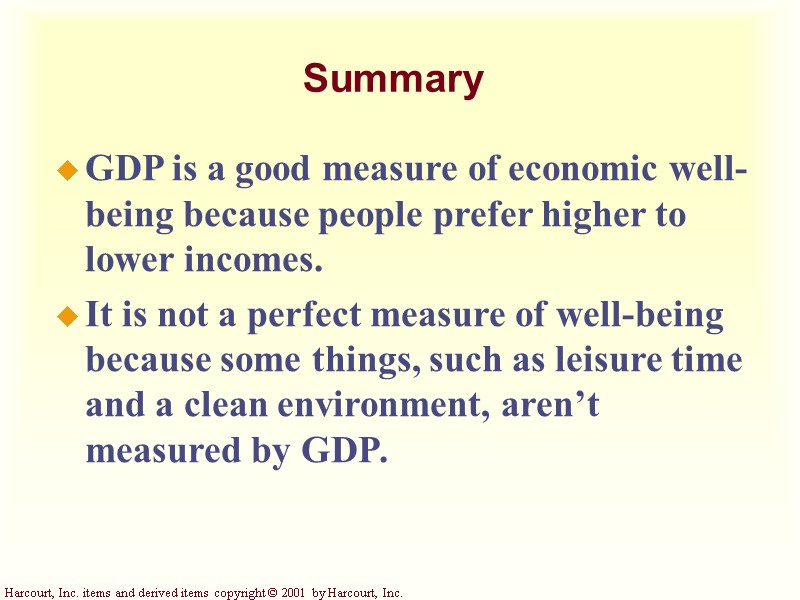 Summary GDP is a good measure of economic well-being because people prefer higher to